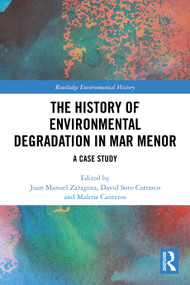 The History of Environmental Degradation in Mar Menor (A Case Study) by Juan Manuel Zaragoza, David Soto Carrasco, Malena Canteros, 9781032786971