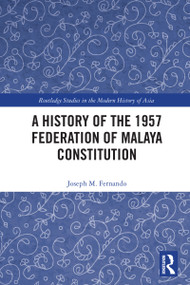 A History of the 1957 Federation of Malaya Constitution by Joseph M. Fernando, 9781032893914