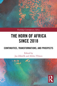 The Horn of Africa since 2018 (Continuities, Transformations, and Prospects) by Jan Záhořík, Aleksi Ylönen, 9781032873152