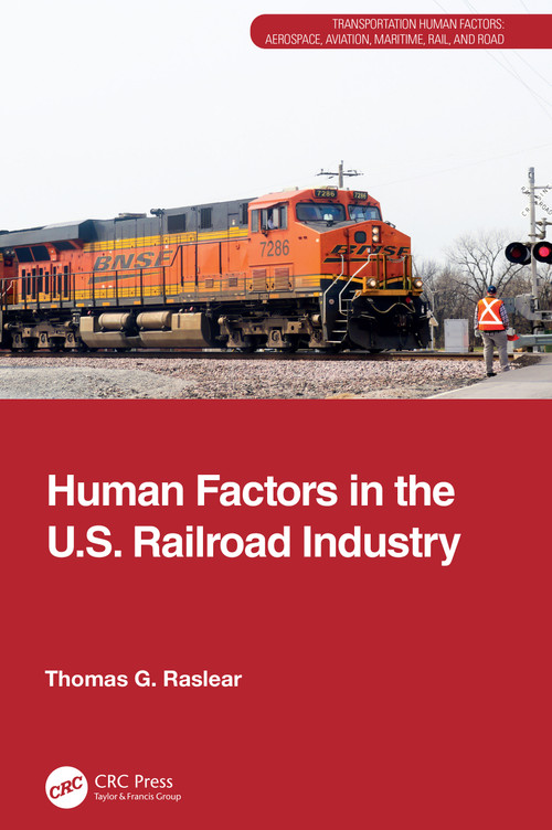Human Factors in the U.S. Railroad Industry by Thomas G. Raslear, 9781032814674