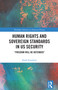 Human Rights and Sovereign Standards in US Security (“Freedom Will Be Defended”) by Sarah Earnshaw, 9781032387475