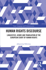 Human Rights Discourse (Linguistics, Genre and Translation at the European Court of Human Rights) by Jekaterina Nikitina, 9781032562780