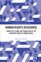 Human Rights Discourse (Linguistics, Genre and Translation at the European Court of Human Rights) by Jekaterina Nikitina, 9781032562780