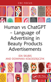 Human vs ChatGPT - Language of Advertising in Beauty Products Advertisements by Ida Skubis, Dominika Kołodziejczyk, 9781032935621