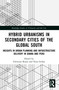 Hybrid Urbanisms in Secondary Cities of the Global South (Insights from Urban Planning and Infrastructure Delivery in Ghana and Peru) by Christian Rosen, Nina Gribat, 9781032840871