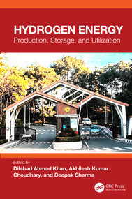Hydrogen Energy (Production, Storage and Utilization) by Dilshad Ahmad Khan, Akhilesh Kumar Choudhary, Deepak Sharma, 9781032932132