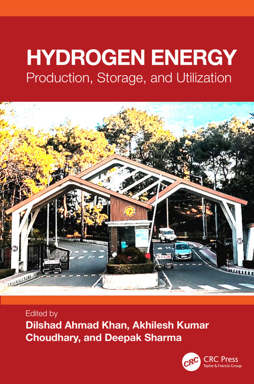 Hydrogen Energy (Production, Storage and Utilization) by Dilshad Ahmad Khan, Akhilesh Kumar Choudhary, Deepak Sharma, 9781032932132