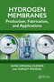 Hydrogen Membranes (Production, Fabrication, and Applications) by Vamsi Krishna Kudapa, Surajit Mondal, 9781032967950