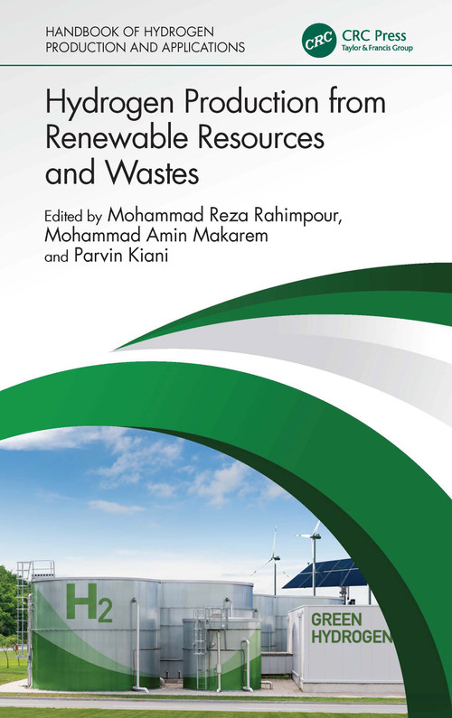 Hydrogen Production from Renewable Resources and Wastes by Mohammad Reza Rahimpour, Mohammad Amin Makarem, Parvin Kiani, 9781032465616