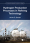 Hydrogen Production Processes in Refining Technology by James G. Speight, 9781032033143