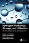 Hydrogen Production, Storage, and Utilization (Technologies and Applications) by Abbas Tcharkhtchi, Hamid Reza Vanaei, Albert Lucas, Sedigheh Farzaneh, 9781032718439