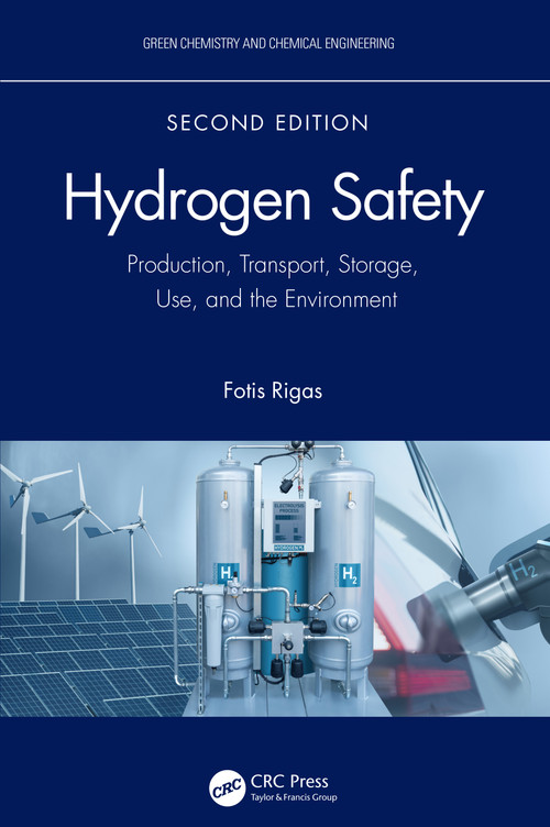 Hydrogen Safety (Production, Transport, Storage, Use, and the Environment) by Fotis Rigas, 9781032321349