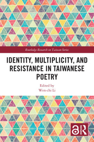 Identity, Multiplicity, and Resistance in Taiwanese Poetry by Wen-chi Li, 9780367761547