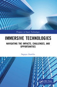 Immersive Technologies (Navigating the Impacts, Challenges, and Opportunities) by Sagaya Aurelia, 9781032753027