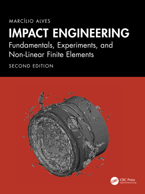 Impact Engineering (Fundamentals, Experiments, Nonlinear Finite Elements) by Marcílio Alves, 9781032778952
