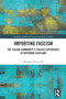Importing Fascism (The Italian Community's Fascist Experience in Interwar Scotland) by Remigio Petrocelli, 9781032733630