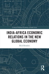 India-Africa Economic Relations in the New Global Economy by Rick Rowden, 9781032979885