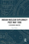 Indian Nuclear Diplomacy Post May 1998 (A Discourse Analysis) by Nasir Hafeez, 9781041014508