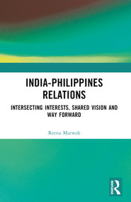 India-Philippines Relations (Intersecting Interests, Shared Vision and Way Forward) by Reena Marwah, 9781032968322