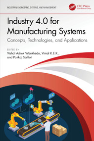 Industry 4.0 for Manufacturing Systems (Concepts, Technologies, and Applications) by Vishal Ashok Wankhede, VIMAL K.E.K, Pankaj Sahlot, 9781032747828