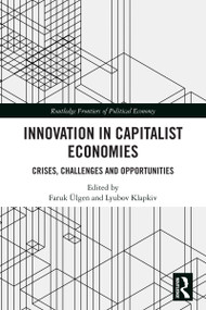 Innovation in Capitalist Economies (Crises, Challenges and Opportunities) by Faruk Ülgen, Lyubov Klapkiv, 9781032904603