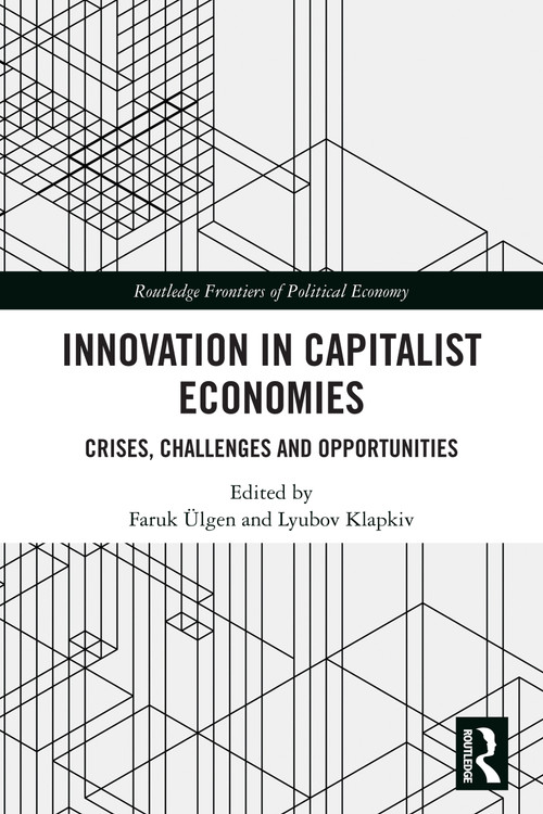 Innovation in Capitalist Economies (Crises, Challenges and Opportunities) by Faruk Ülgen, Lyubov Klapkiv, 9781032904603