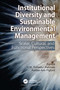 Institutional Diversity and Sustainable Environmental Management (Scalar, Cultural, and Functional Perspectives) by H.M. Tuihedur Rahman, Ashlee-Ann Pigford, 9781032995489