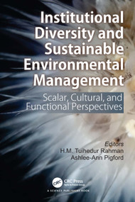 Institutional Diversity and Sustainable Environmental Management (Scalar, Cultural, and Functional Perspectives) by H.M. Tuihedur Rahman, Ashlee-Ann Pigford, 9781032995489