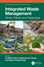 Integrated Waste Management (Trends, Policies, and Perspectives) by Ali Mohd Yatoo, Pankaj Kumar Gupta, Rajeev Pratap Singh, 9781032417011