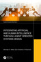 Integrating Artificial and Human Intelligence through Agent Oriented Systems Design by Michael E. Miller, Christina F. Rusnock, 9781032549361
