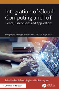 Integration of Cloud Computing and IoT (Trends, Case Studies and Applications) by Prabh Deep Singh, Mohit Angurala, 9781032656687