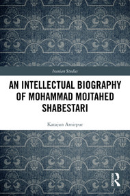 An Intellectual Biography of Mohammad Mojtahed Shabestari by Katajun Amirpur, 9781032664002