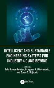 Intelligent and Sustainable Engineering Systems for Industry 4.0 and Beyond by Tulsi Pawan Fowdur, Dragorad A. Milovanovic, Zoran S. Bojkovic, 9781032841205