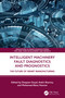 Intelligent Machinery Fault Diagnostics and Prognostics (The Future of Smart Manufacturing) by Deepam Goyal, Ankit Sharma, Mohamad Abou Houran, 9781032770093