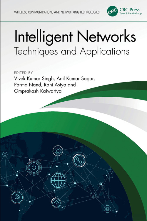 Intelligent Networks (Techniques, and Applications) by Vivek Kumar Singh, Anil Kumar Sagar, Parma Nand, Rani Astya, Omprakash Kaiwartya, 9781032891392