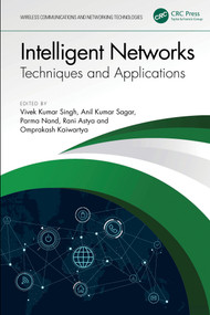 Intelligent Networks (Techniques, and Applications) by Vivek Kumar Singh, Anil Kumar Sagar, Parma Nand, Rani Astya, Omprakash Kaiwartya, 9781032891392