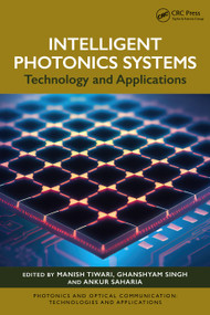 Intelligent Photonics Systems (Technology and Applications) by Manish Tiwari, Ghanshyam Singh, Ankur Saharia, 9781032968773