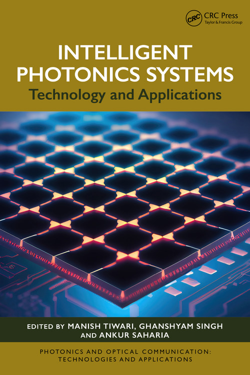 Intelligent Photonics Systems (Technology and Applications) by Manish Tiwari, Ghanshyam Singh, Ankur Saharia, 9781032968773