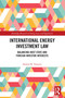 International Energy Investment Law (Balancing Host State and Foreign Investor Interests) by Hamid R. Younesi, 9781032859927
