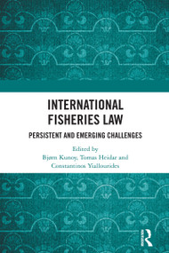 International Fisheries Law (Persistent and Emerging Challenges) by Bjørn Kunoy, Tomas Heidar, Constantinos Yiallourides, 9781032794464