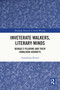 Inveterate Walkers, Literary Minds (Bengal's Pilgrims and Their Himalayan Journeys) by Anandarup Biswas, 9781032751214