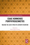 Isaac Komnenos Porphyrogennetos (Walking the Line in Twelfth-Century Byzantium) by Valeria Flavia Lovato, 9781032055220