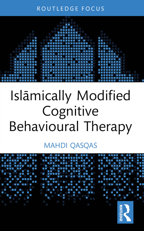 Islāmically Modified Cognitive Behavioural Therapy by Mahdi Qasqas, 9781032427676