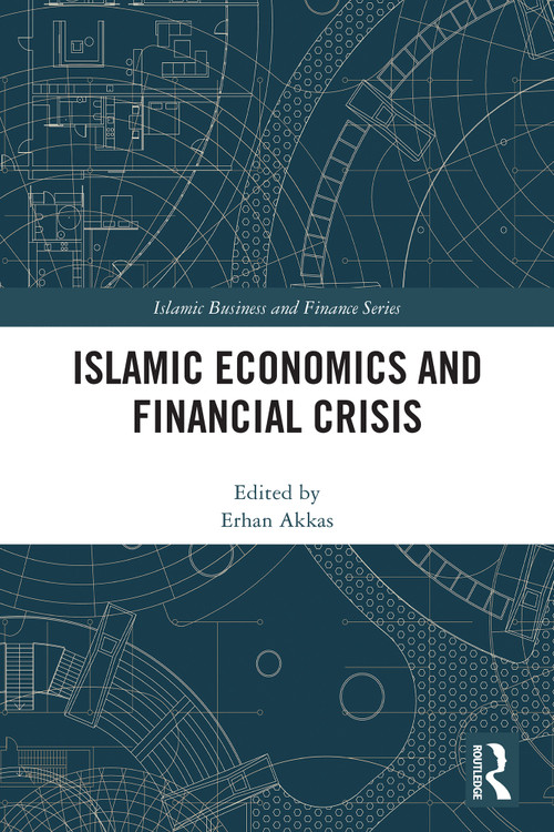 Islamic Economics and Financial Crisis by Erhan Akkas, 9781032815244