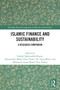 Islamic Finance and Sustainability (A Research Companion) by Farhad Taghizadeh-Hesary, Hassanudin Mohd Thas Thaker, M. Ishaq Bhatti, Mohamed Asmy Mohd Thas Thaker, 9781032855448
