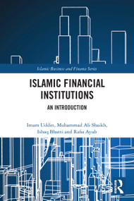 Islamic Financial Institutions (An Introduction) by Imam Uddin, Muhammad Ali Shaikh, M. Ishaq Bhatti, Rafia Ayub, 9781032789354