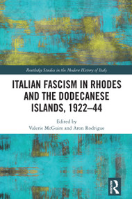 Italian Fascism in Rhodes and the Dodecanese Islands, 1922-44 by Valerie McGuire, Aron Rodrigue, 9781032584973