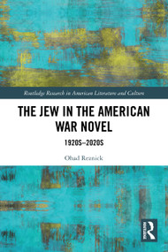 The Jew in the American War Novel (1920s-2020s) by Ohad Reznick, 9781032995335