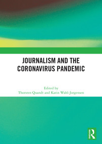Journalism and the Coronavirus Pandemic by Thorsten Quandt, Karin Wahl-Jorgensen, 9781032647746