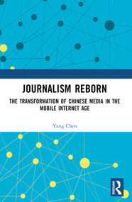 Journalism Reborn (The Transformation of Chinese Media in the Mobile Internet Age) by Yang Chen, 9781032913636